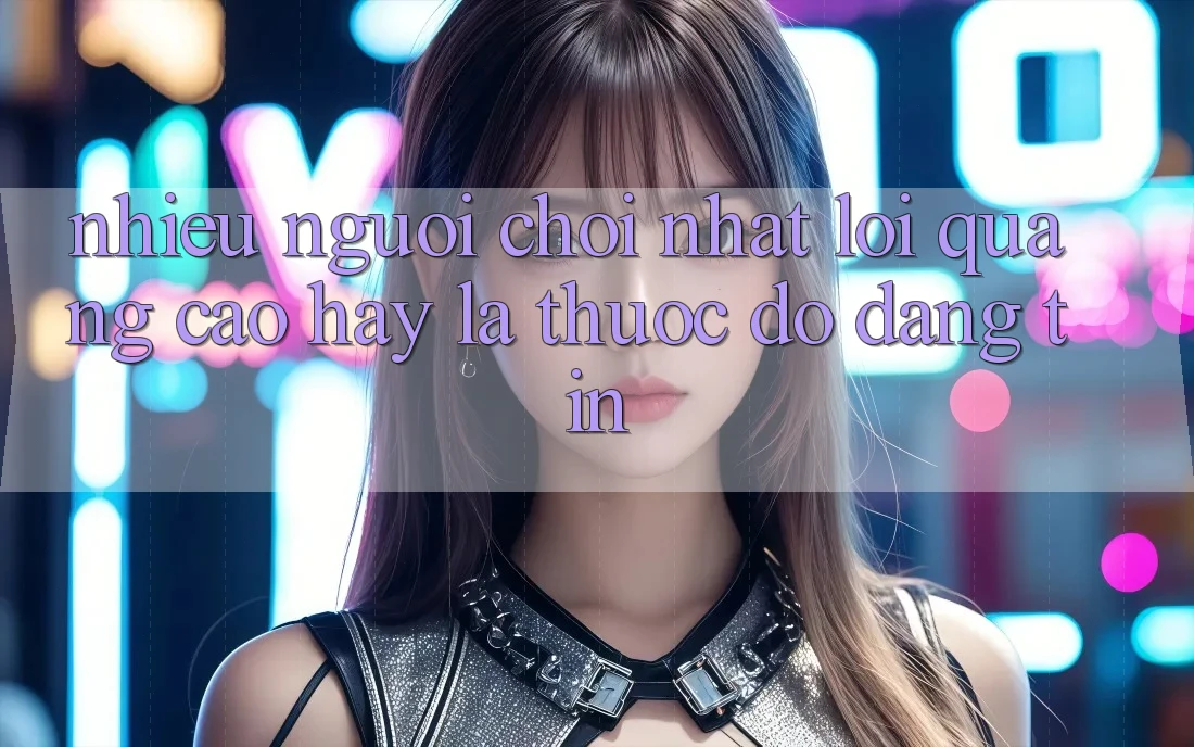 “Nhiều Người Chơi Nhất” – Lời Quảng Cáo Hay Là Thước Đo Đáng Tin?