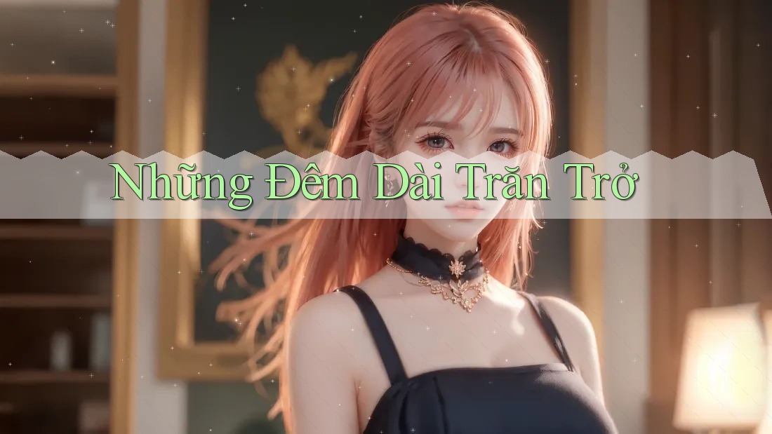 Những Đêm Dài Trăn Trở Những Đêm Dài Trăn Trở