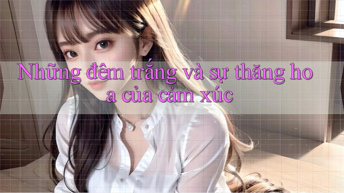 Những đêm trắng và sự thăng hoa của cảm xúc