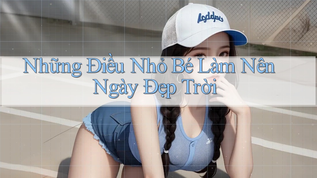 Những Điều Nhỏ Bé Làm Nên Ngày Đẹp Trời