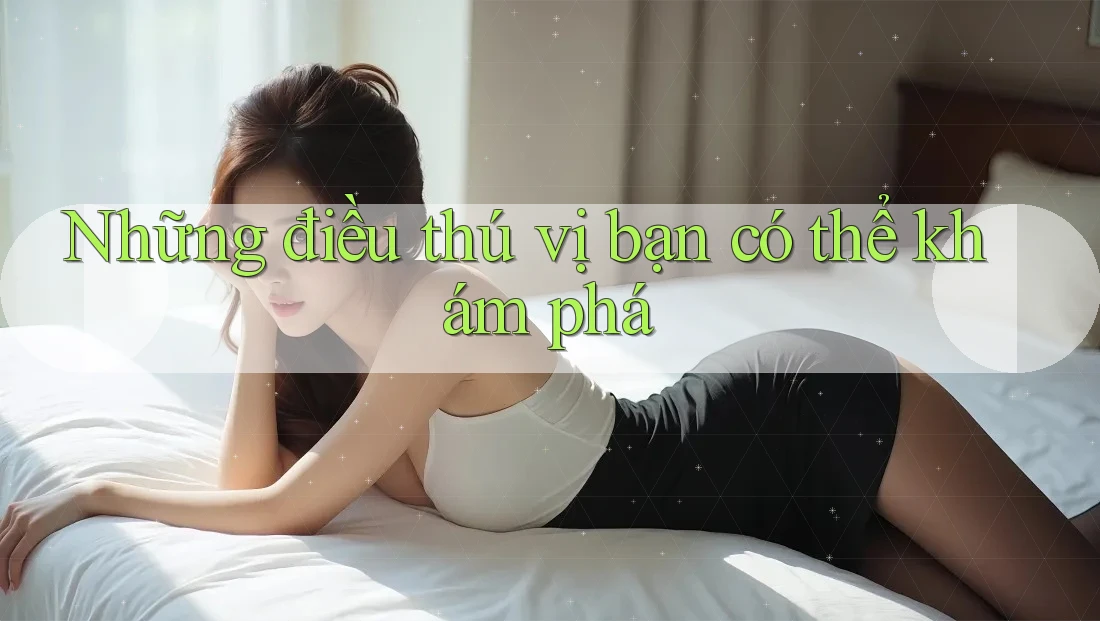Những điều thú vị bạn có thể khám phá Những điều thú vị bạn có thể khám phá