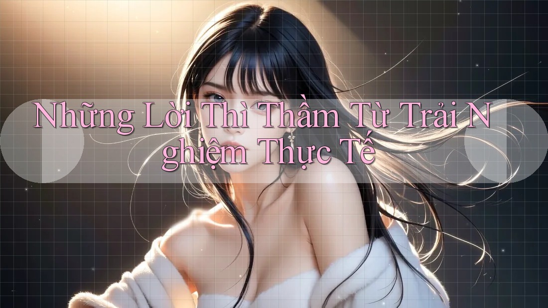 Những Lời Thì Thầm Từ Trải Nghiệm Thực Tế
