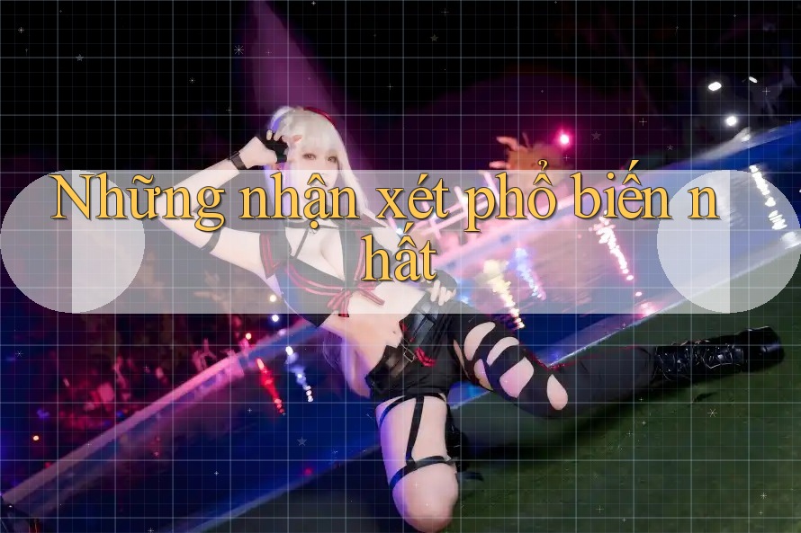 Những nhận xét phổ biến nhất