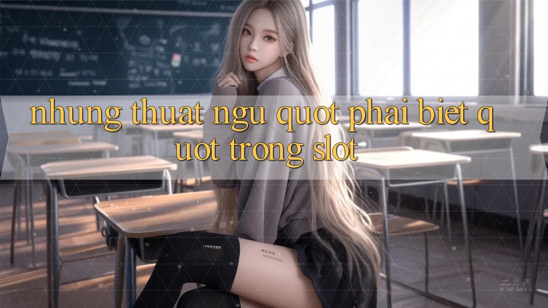 Những Thuật Ngữ " Phải Biết" Trong Slot
