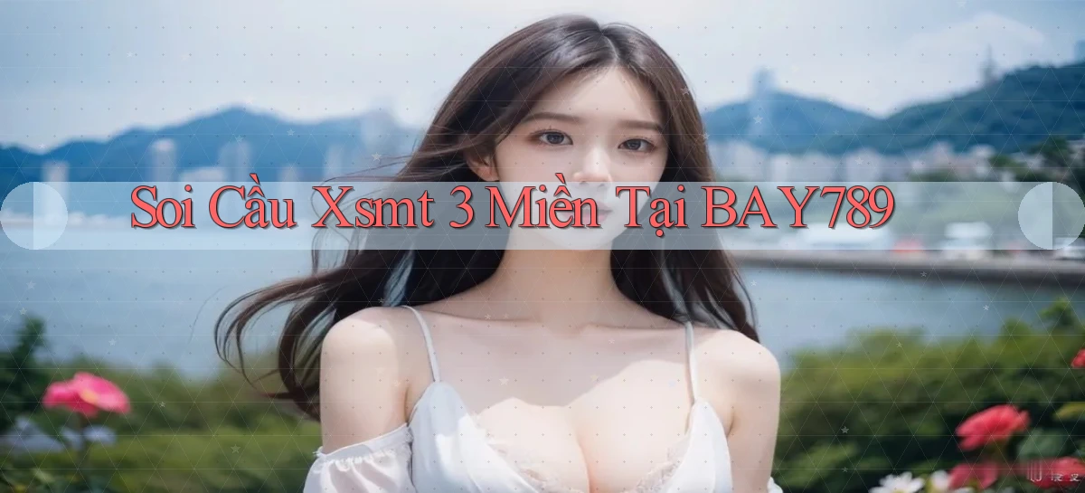 soi cầu xsmt 3 miền tại bay789