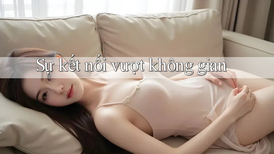 Sự kết nối vượt không gian