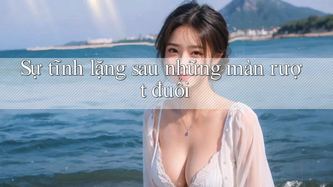 Sự tĩnh lặng sau những màn rượt đuổi