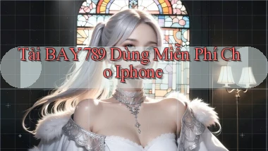tải bay789 dùng miễn phí cho iphone