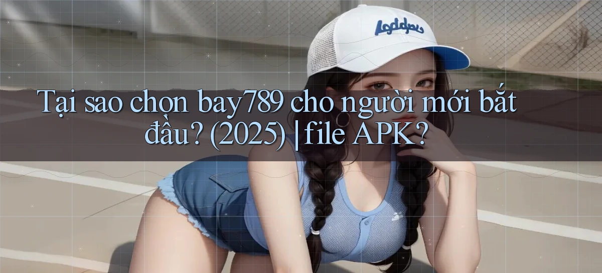 bay789   Link Mới 2026   Đăng Nhập Cho Người Chơi