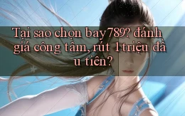 Tại sao chọn bay789 đánh giá công tâm, rút 1 triệu đầu tiên