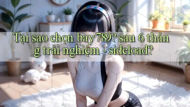 Tại sao chọn bay789 sau 6 tháng trải nghiệm   sideload