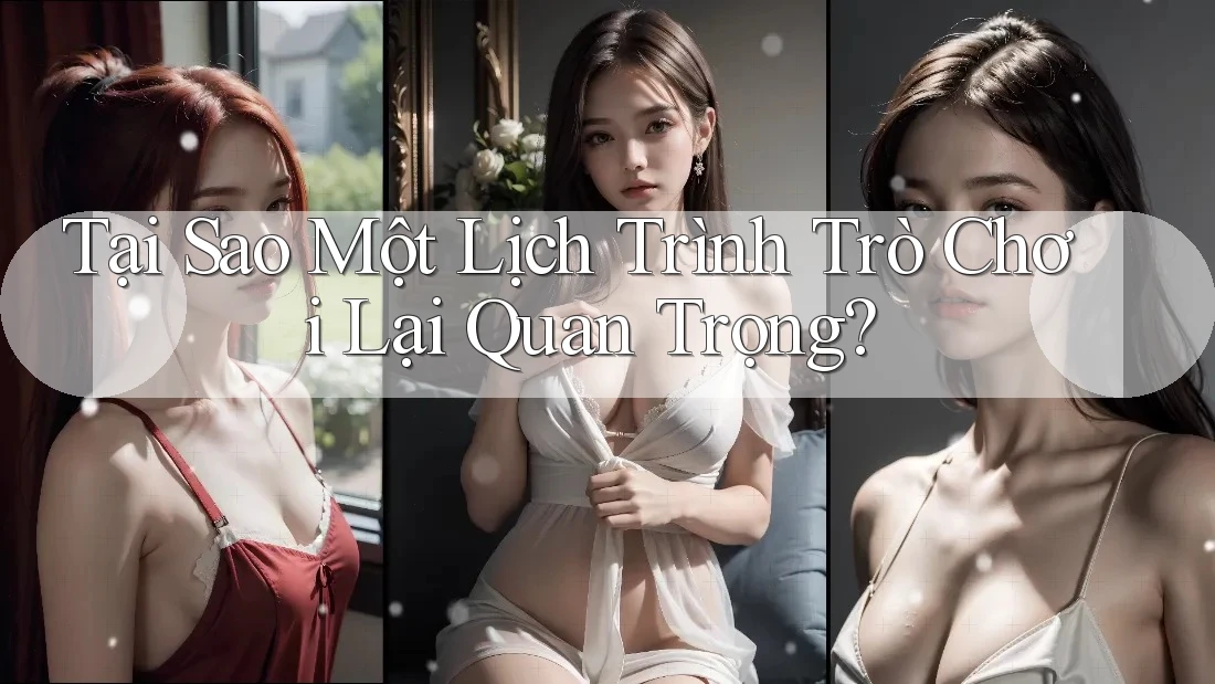 Tại Sao Một Lịch Trình Trò Chơi Lại Quan Trọng? Tại Sao Một Lịch Trình Trò Chơi Lại Quan Trọng?