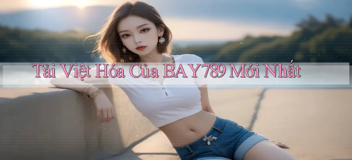 bay789   Link Mới 2026   Đăng Nhập Cho Người Chơi