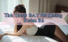 thủ thuật bay789 không rườm rà