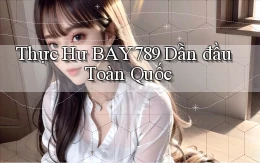 thực hư bay789 dẫn đầu toàn quốc