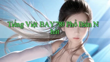 tiếng việt bay789 phổ biến nhất