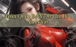 toàn quốc bay789 phổ biến nhất