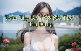 toàn tập bay789 mở thẻ tín dụng