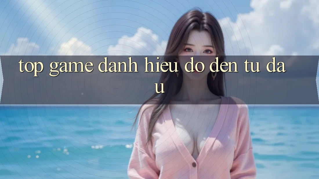 “Top game” – Danh hiệu đó đến từ đâu?