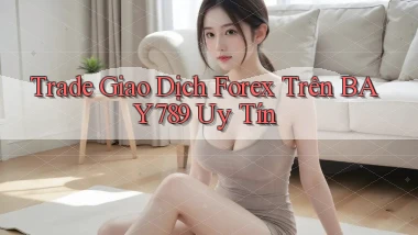 trade giao dịch forex trên bay789 uy tín