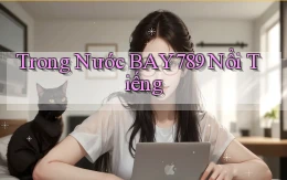 trong nước bay789 nổi tiếng