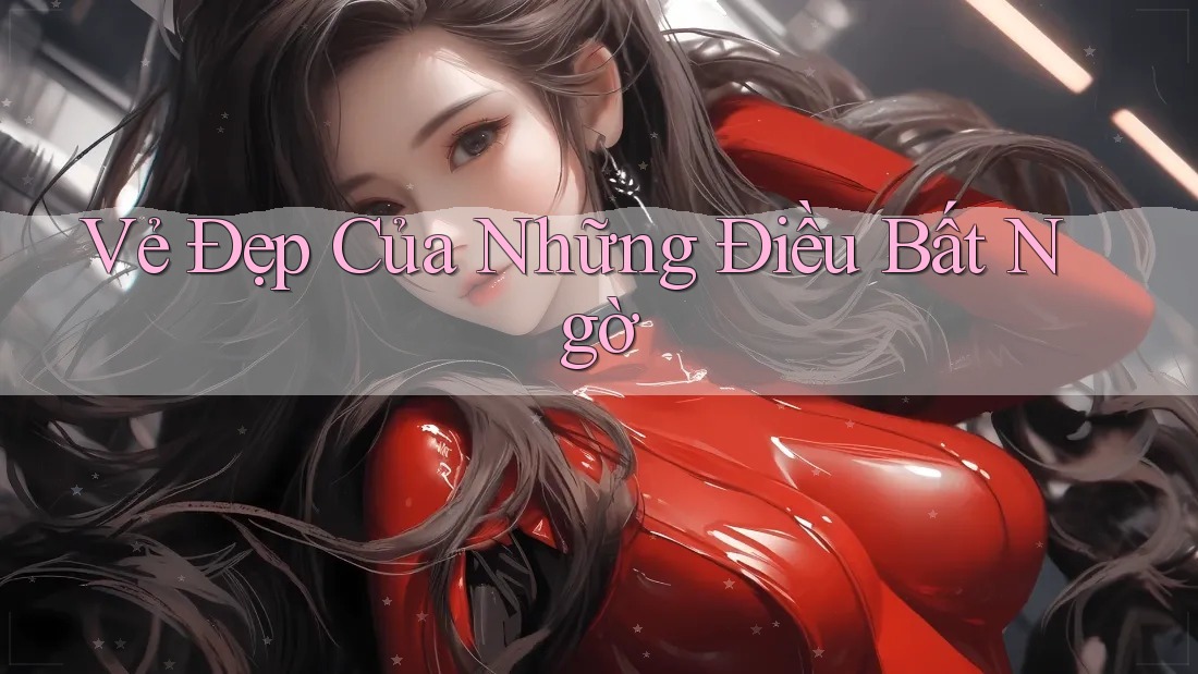 Vẻ Đẹp Của Những Điều Bất Ngờ