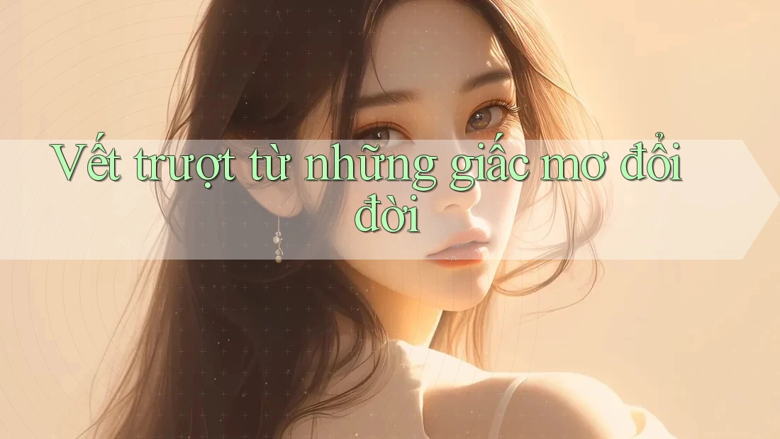 Vết trượt từ những giấc mơ đổi đời