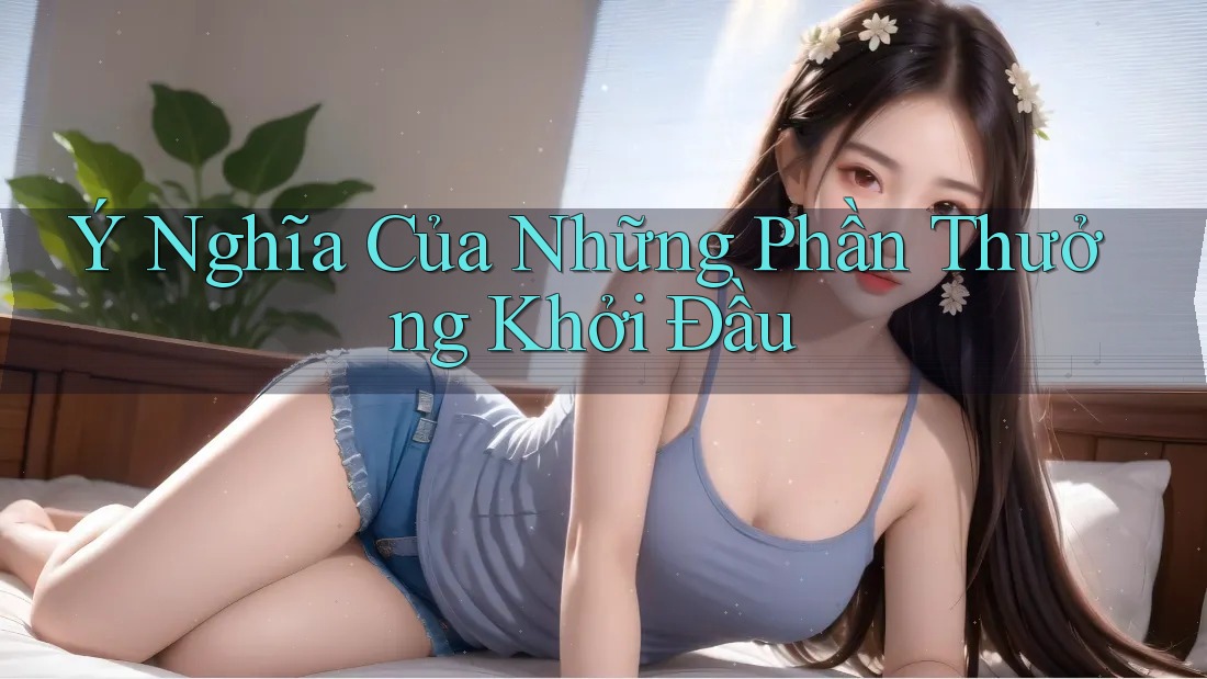 Ý Nghĩa Của Những Phần Thưởng Khởi Đầu